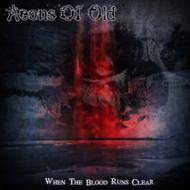 Aeons Of Old : When the Blood Runs Clear
